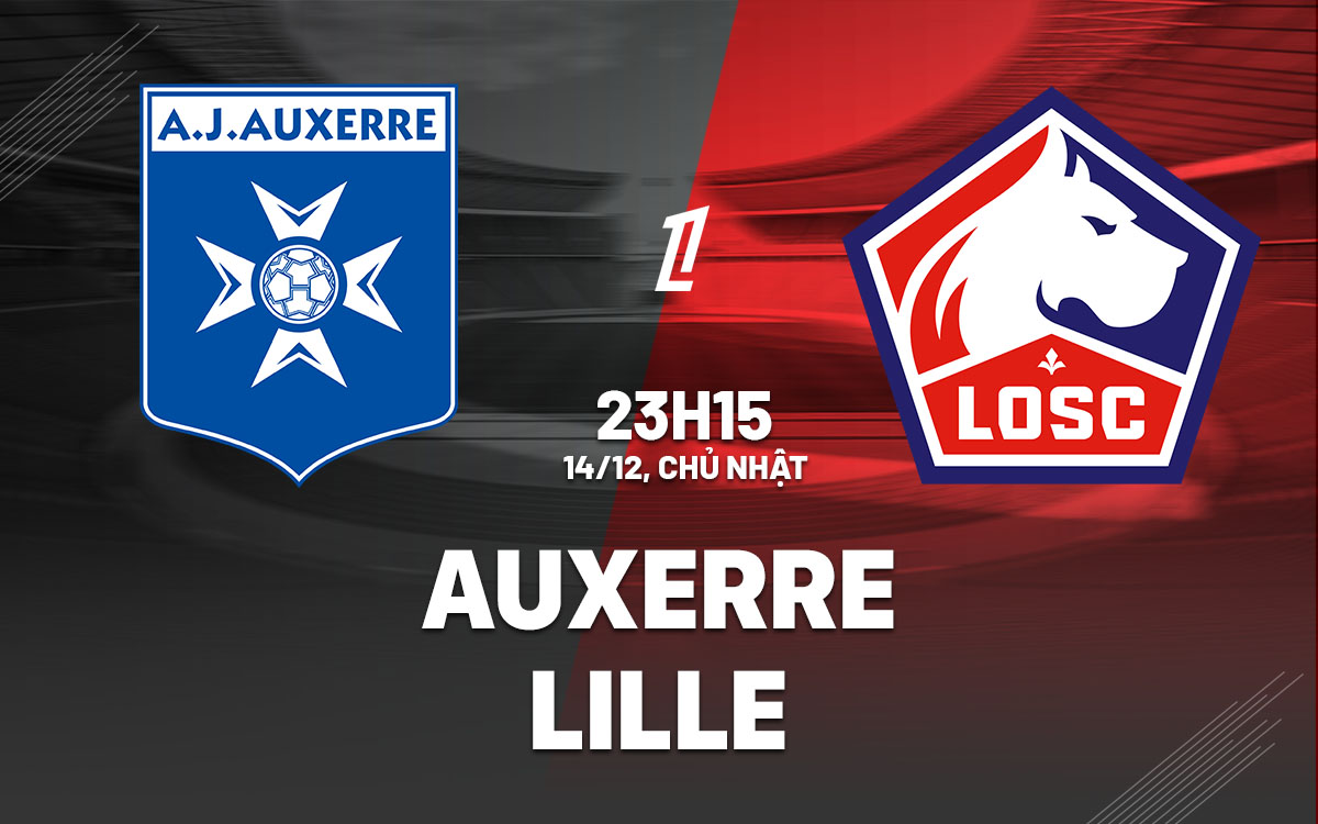 nhan dinh bong da du doan Auxerre vs Lille vdqg phap ligue 1 hom nay nhan dinh bong da du doan Auxerre vs Lille vdqg phap ligue 1 hom nay