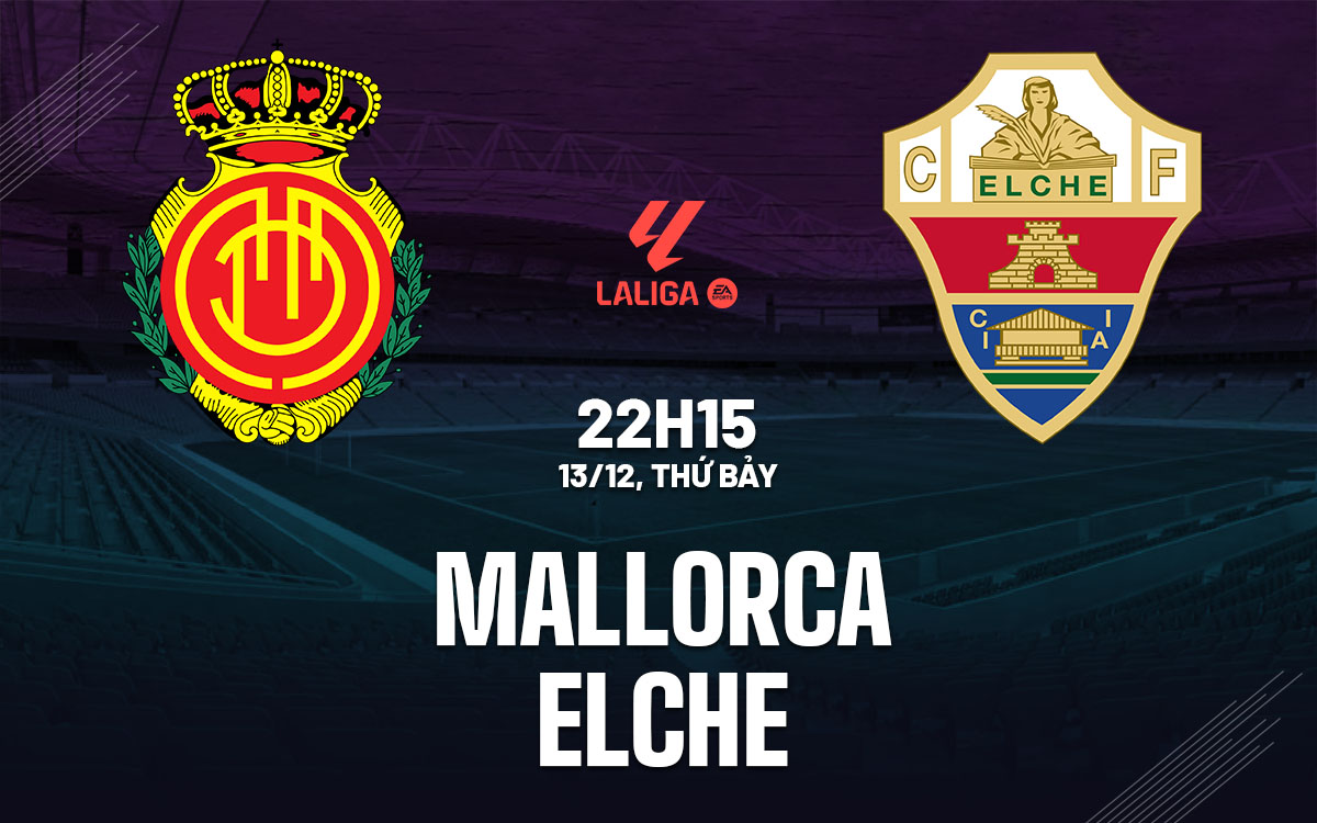 nhan dinh bong da du doan Mallorca vs Elche vdqg tay ban nha la liga hom nay nhan dinh bong da du doan Mallorca vs Elche vdqg tay ban nha la liga hom nay