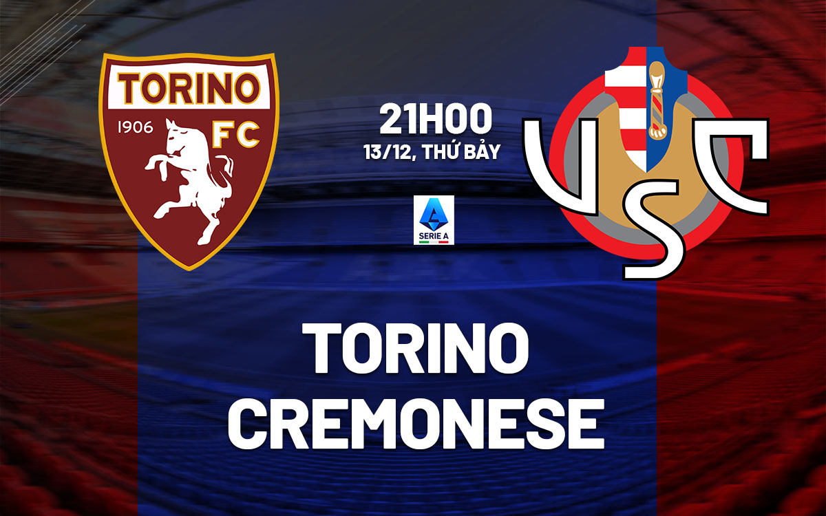 nhan dinh bong da du doan Torino vs Cremonese vdqg italia serie a hom nay