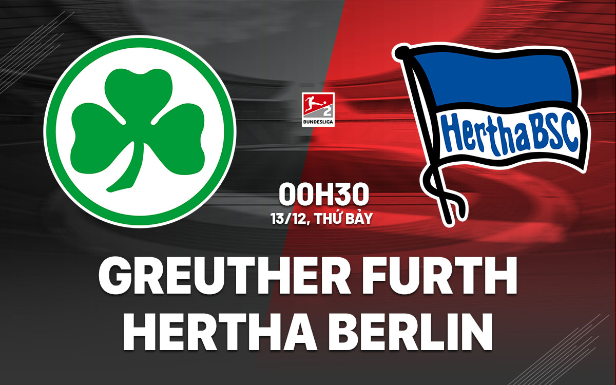 nhan dinh bong da du doan Greuther Furth vs Hertha Berlin hang 2 duc hom nay nhan dinh bong da du doan Greuther Furth vs Hertha Berlin hang 2 duc hom nay