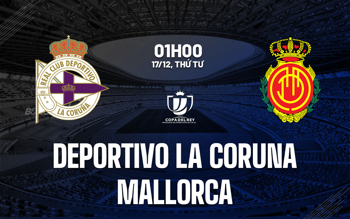 nhan dinh bong da du doan Deportivo La Coruna vs Mallorca cup nha vua tay ban nha copa del rey hom nay nhan dinh bong da du doan Deportivo La Coruna vs Mallorca cup nha vua tay ban nha copa del rey hom nay