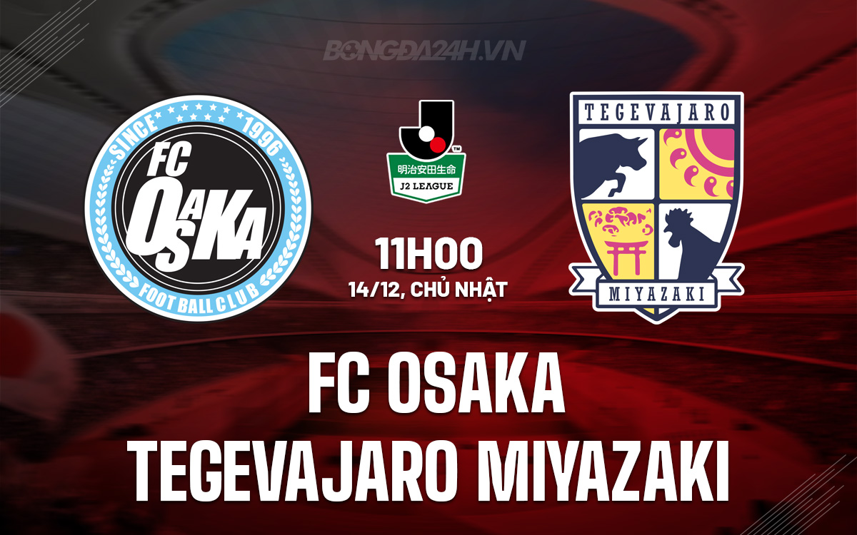FC Osaka vs Tegevajaro Miyazaki FC Osaka vs Tegevajaro Miyazaki