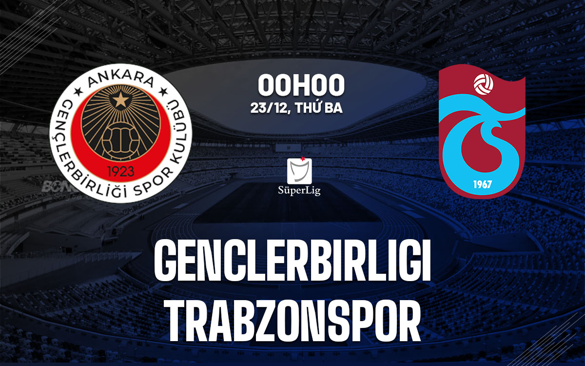 nhan dinh bong da du doan Genclerbirligi vs Trabzonspor vdqg tho nhi ky hom nay