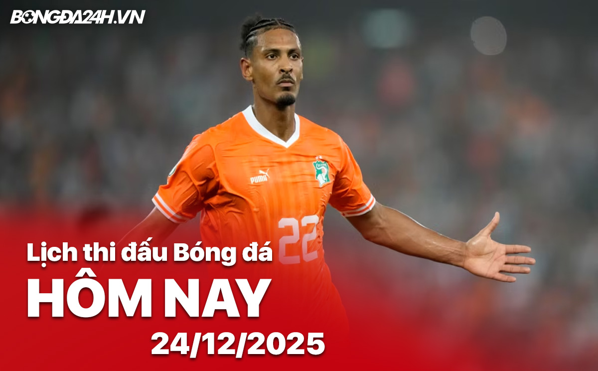 Lịch thi đấu bóng đá hôm nay 24/12/2025
