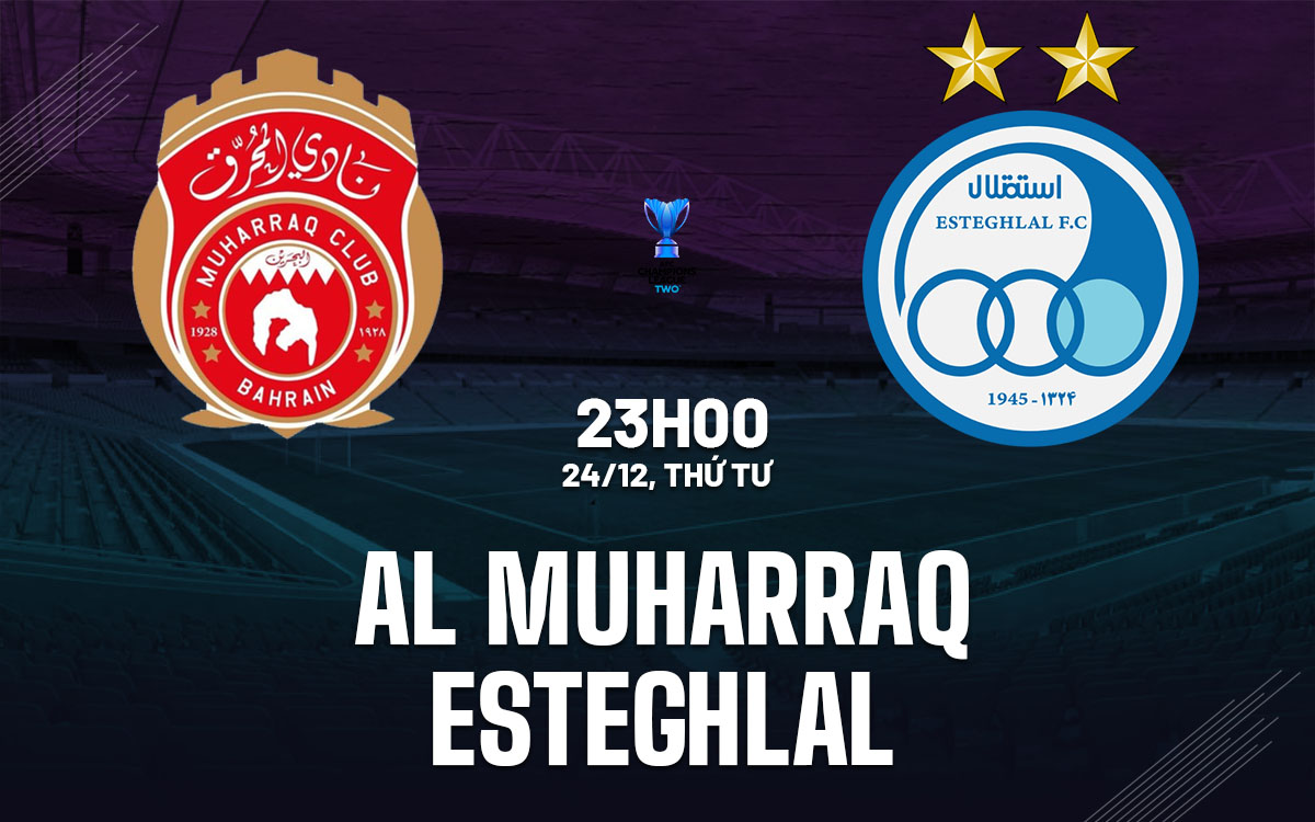 nhan dinh bong da du doan Al Muharraq vs Esteghlal afc champions league two hom nay