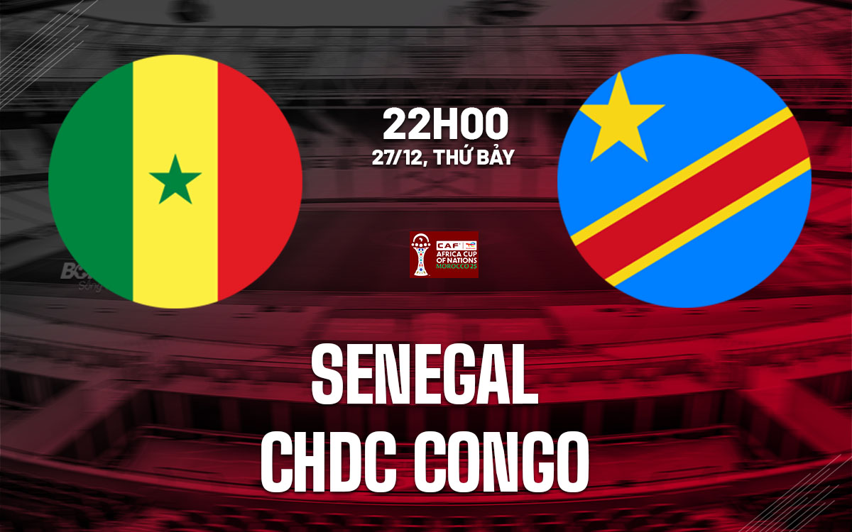 nhan dinh bong da du doan Senegal vs CHDC Congo afcon 2025 hom nay