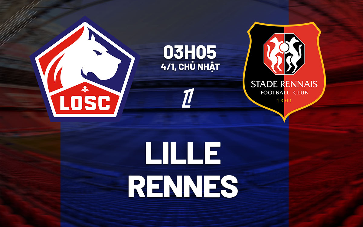nhan dinh bong da du doan Lille vs Rennes vdqg phap ligue 1 hom nay nhan dinh bong da du doan Lille vs Rennes vdqg phap ligue 1 hom nay