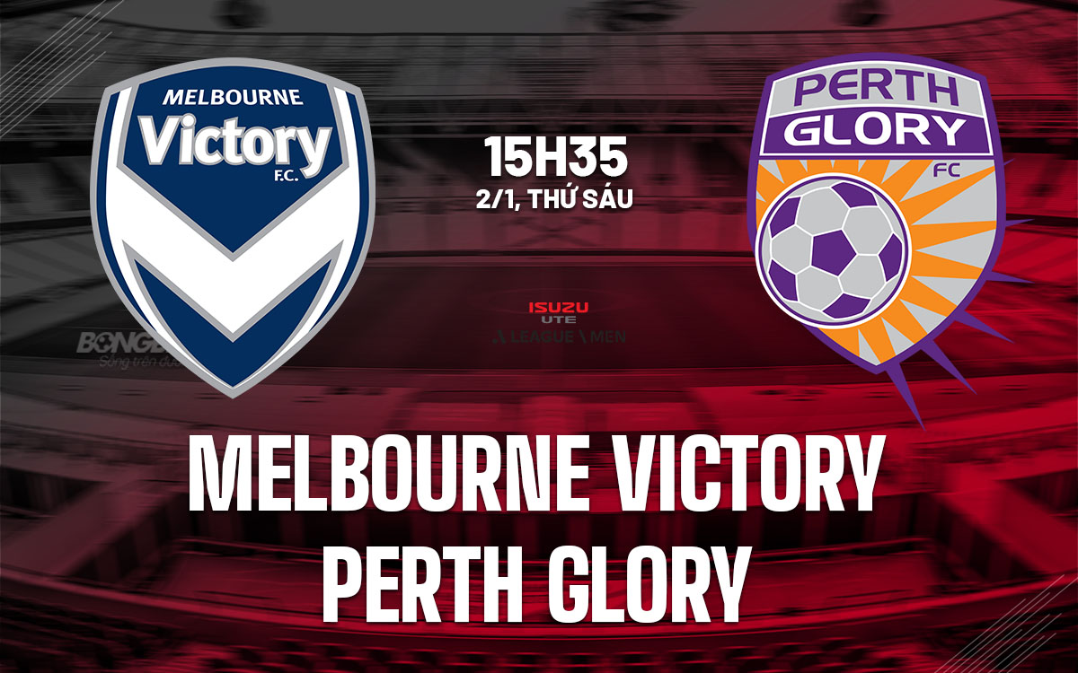 nhan dinh bong da du doan Melbourne Victory vs Perth Glory vdqg australia hom nay nhan dinh bong da du doan Melbourne Victory vs Perth Glory vdqg australia hom nay