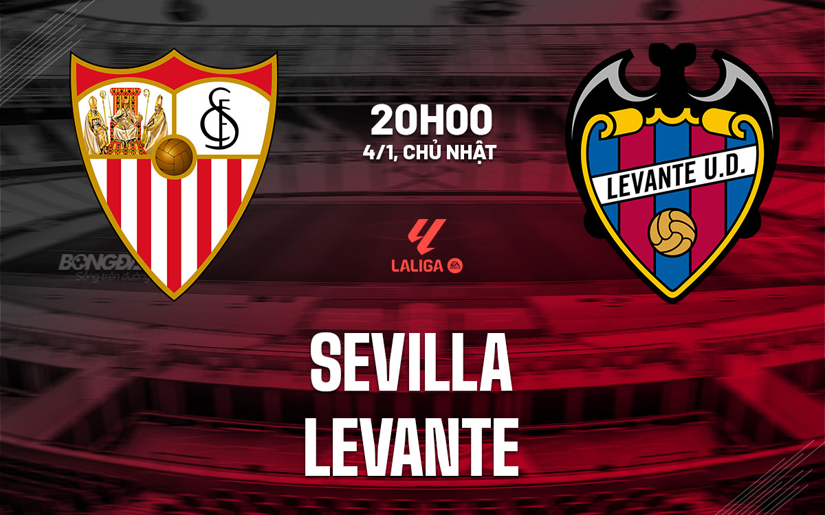 nhan dinh bong da du doan Sevilla vs Levante vdqg tay ban nha la liga hom nay nhan dinh bong da du doan Sevilla vs Levante vdqg tay ban nha la liga hom nay