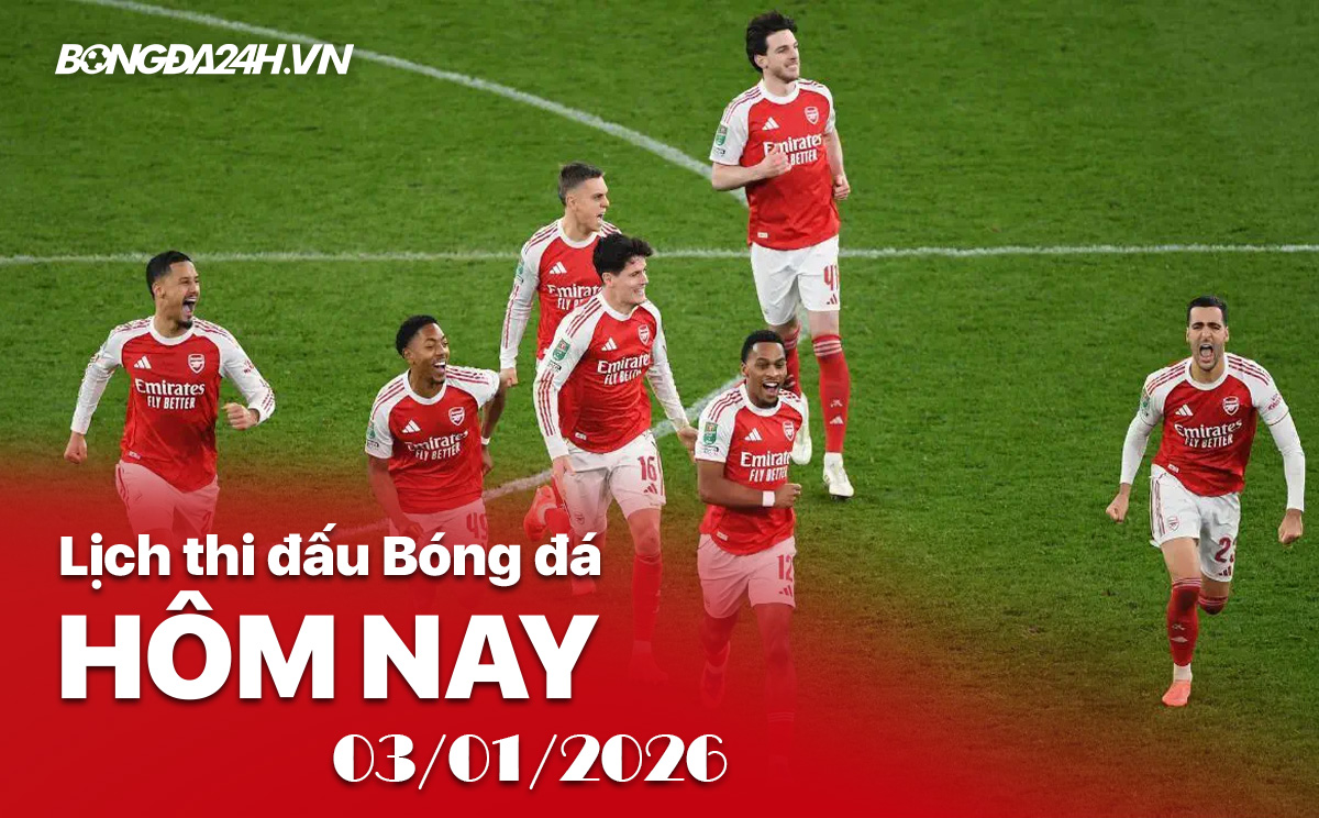 Lịch thi đấu bóng đá hôm nay 03/01/2026