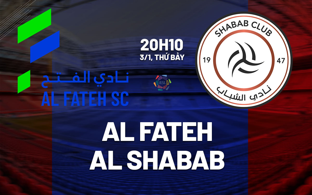 nhan dinh bong da du doan Al Fateh vs Al Shabab vdqg saudi arabia hom nay