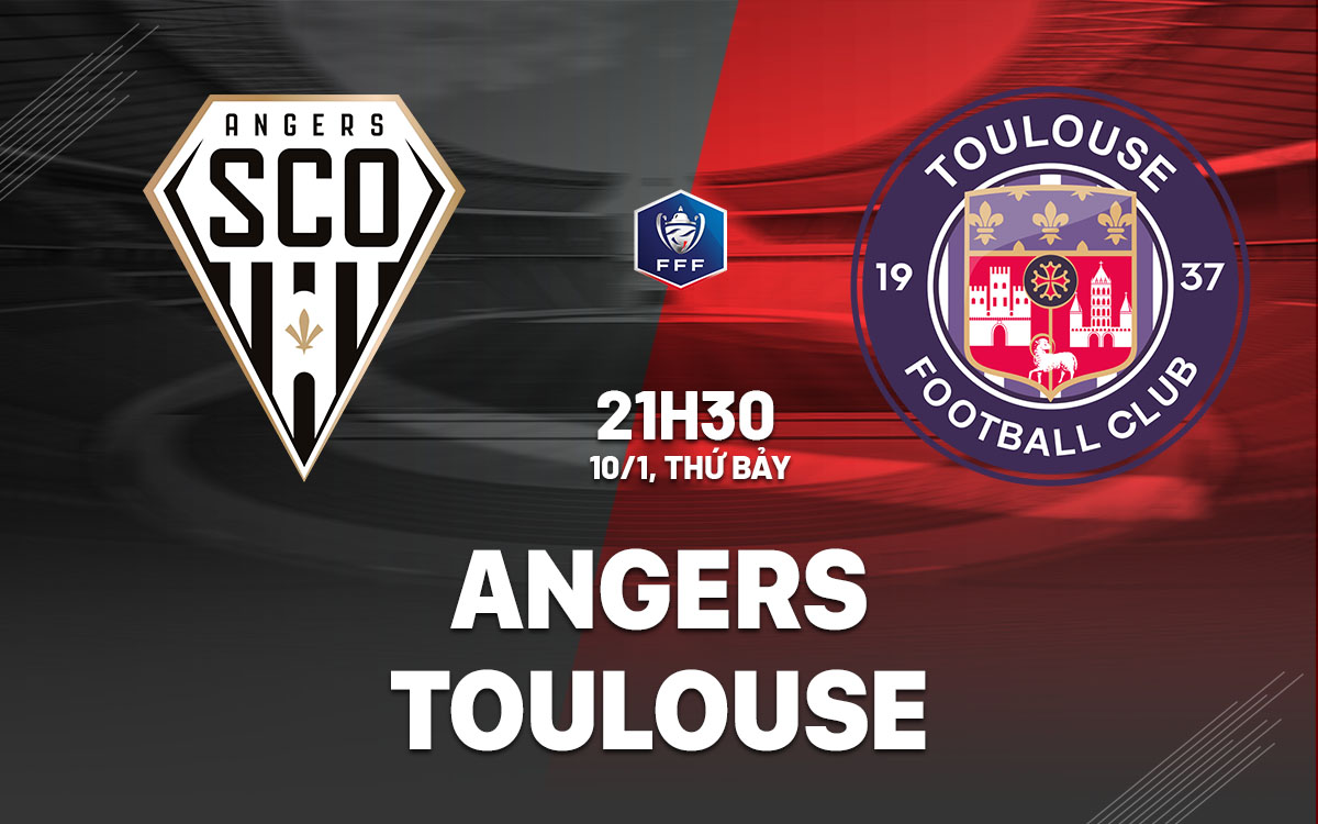 nhan dinh bong da du doan Angers vs Toulouse cup quoc gia phap hom nay