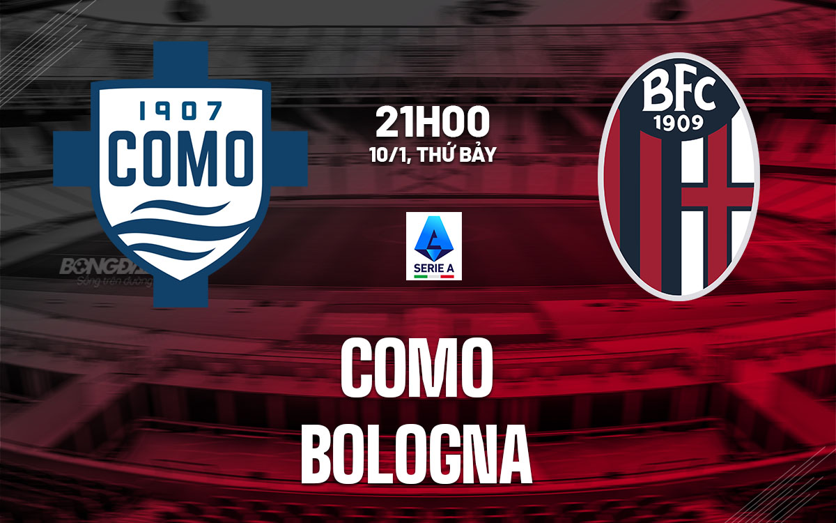 nhan dinh bong da du doan Como vs Bologna vdqg italia serie a hom nay