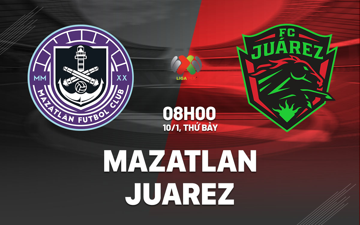 nhan dinh bong da du doan Mazatlan vs Juarez vdqg mexico hom nay