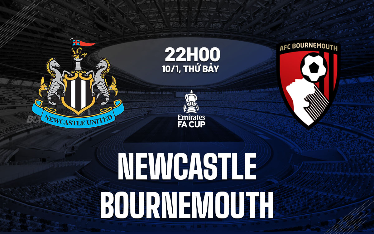 nhan dinh bong da du doan Newcastle vs Bournemouth cup fa anh hom nay nhan dinh bong da du doan Newcastle vs Bournemouth cup fa anh hom nay