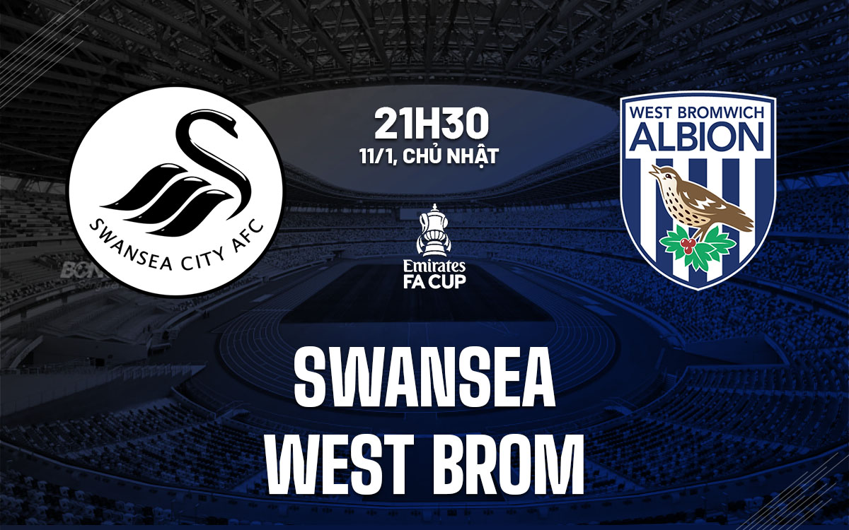 nhan dinh bong da du doan Swansea vs West Brom cup fa anh hom nay