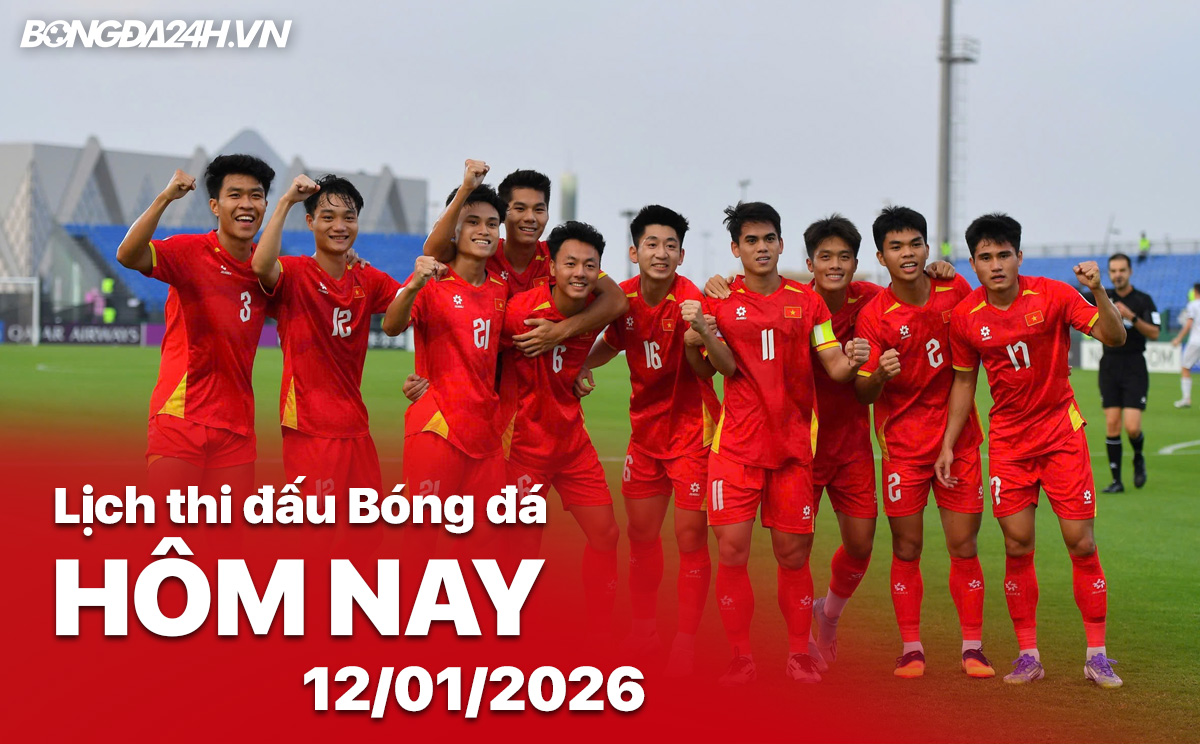 Lịch thi đấu bóng đá hôm nay 12/01/2026