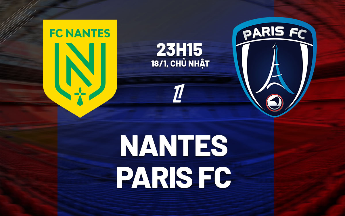 nhan dinh bong da du doan Nantes vs Paris FC vdqg phap ligue 1 hom nay