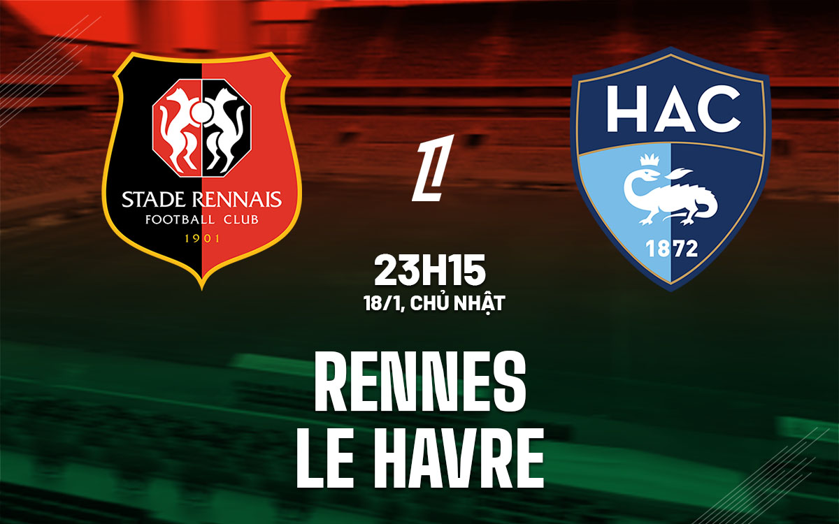 nhan dinh bong da du doan Rennes vs Le Havre vdqg phap ligue 1 hom nay