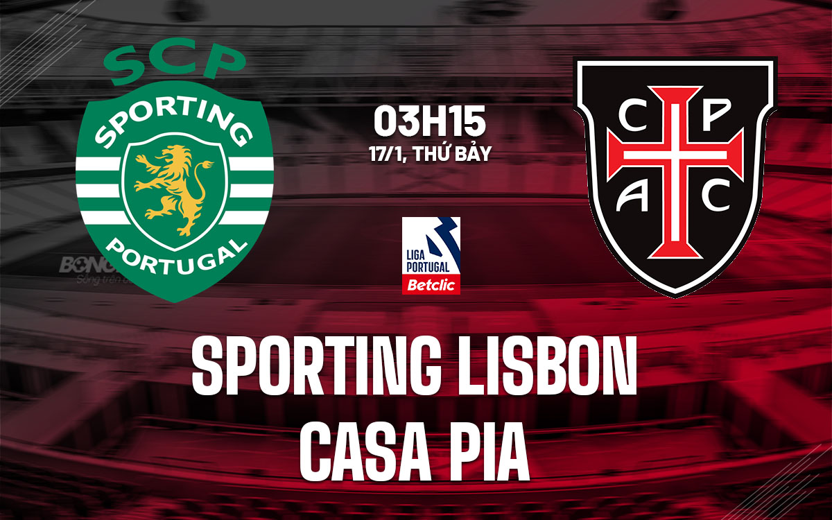 nhan dinh bong da du doan Sporting Lisbon vs Casa Pia vdqg bo dao nha hom nay