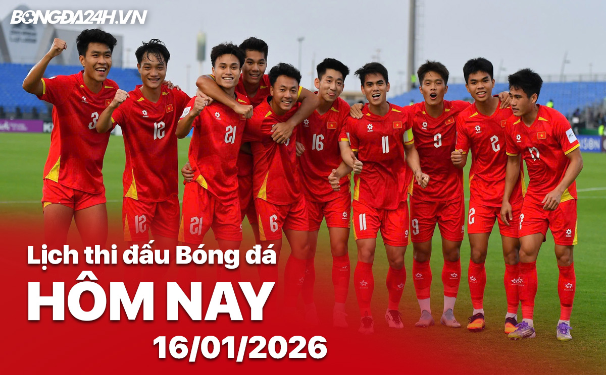 Lịch thi đấu bóng đá hôm nay 16/01/2026