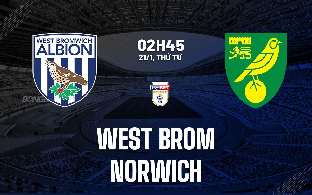 nhan dinh bong da du doan West Brom vs Norwich hang nhat anh championship hom nay