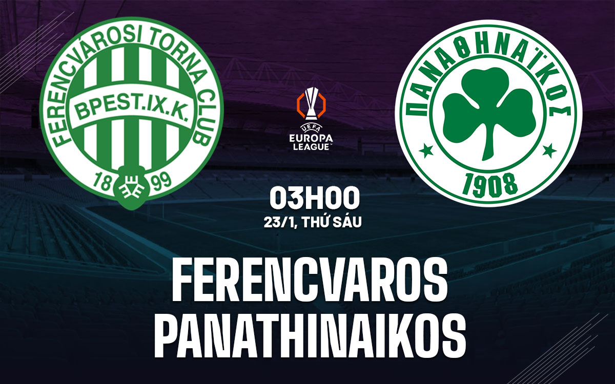 nhan dinh bong da du doan Ferencvaros vs Panathinaikos cup c2 chau au europa league hom nay nhan dinh bong da du doan Ferencvaros vs Panathinaikos cup c2 chau au europa league hom nay