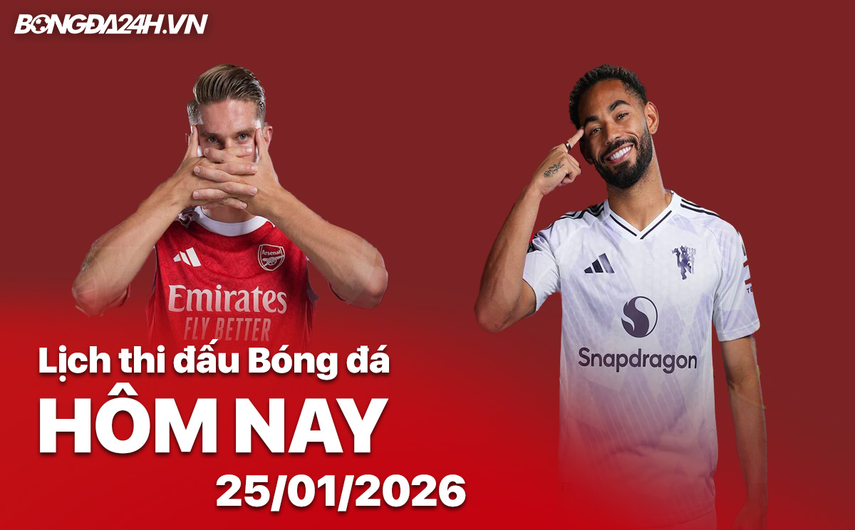 Lịch thi đấu bóng đá hôm nay 25/01/2026