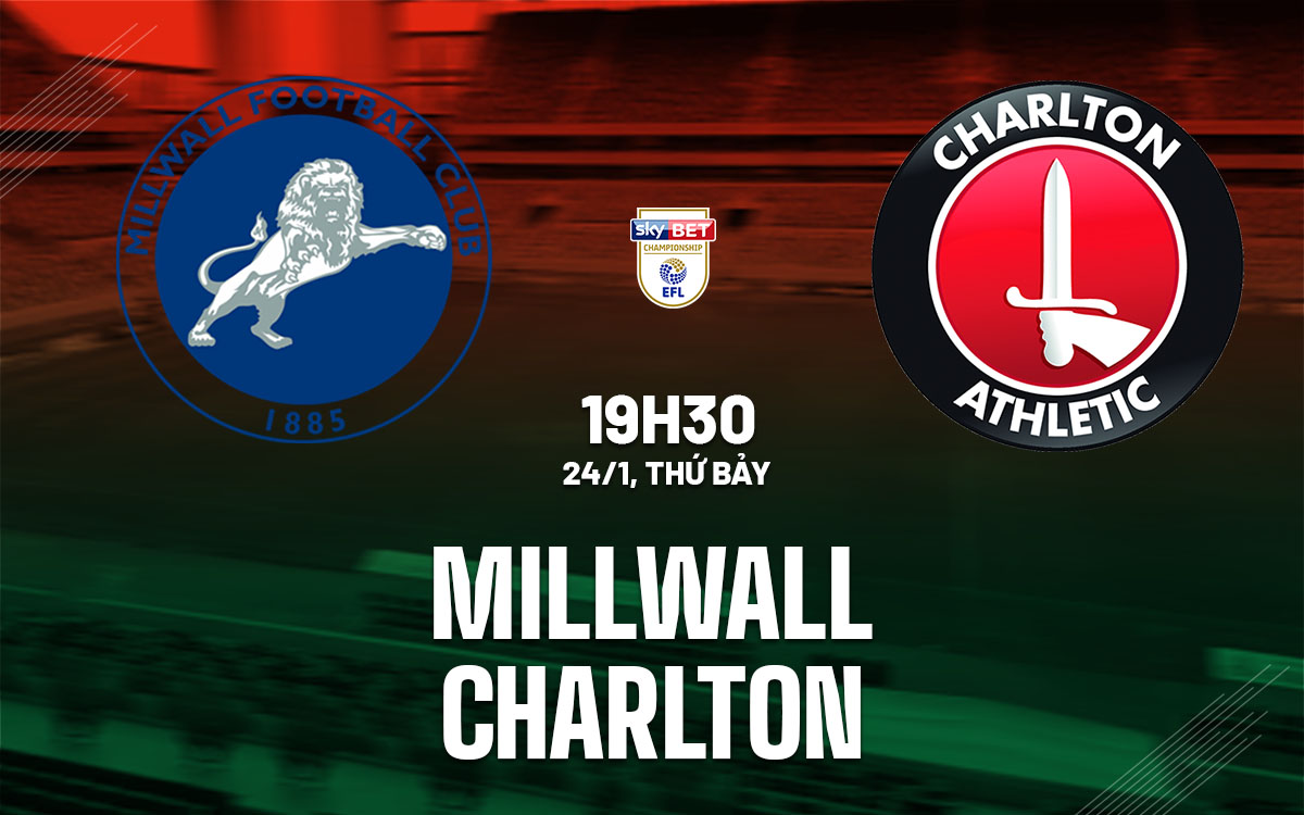 nhan dinh bong da du doan Millwall vs Charlton hang nhat anh championship hom nay nhan dinh bong da du doan Millwall vs Charlton hang nhat anh championship hom nay