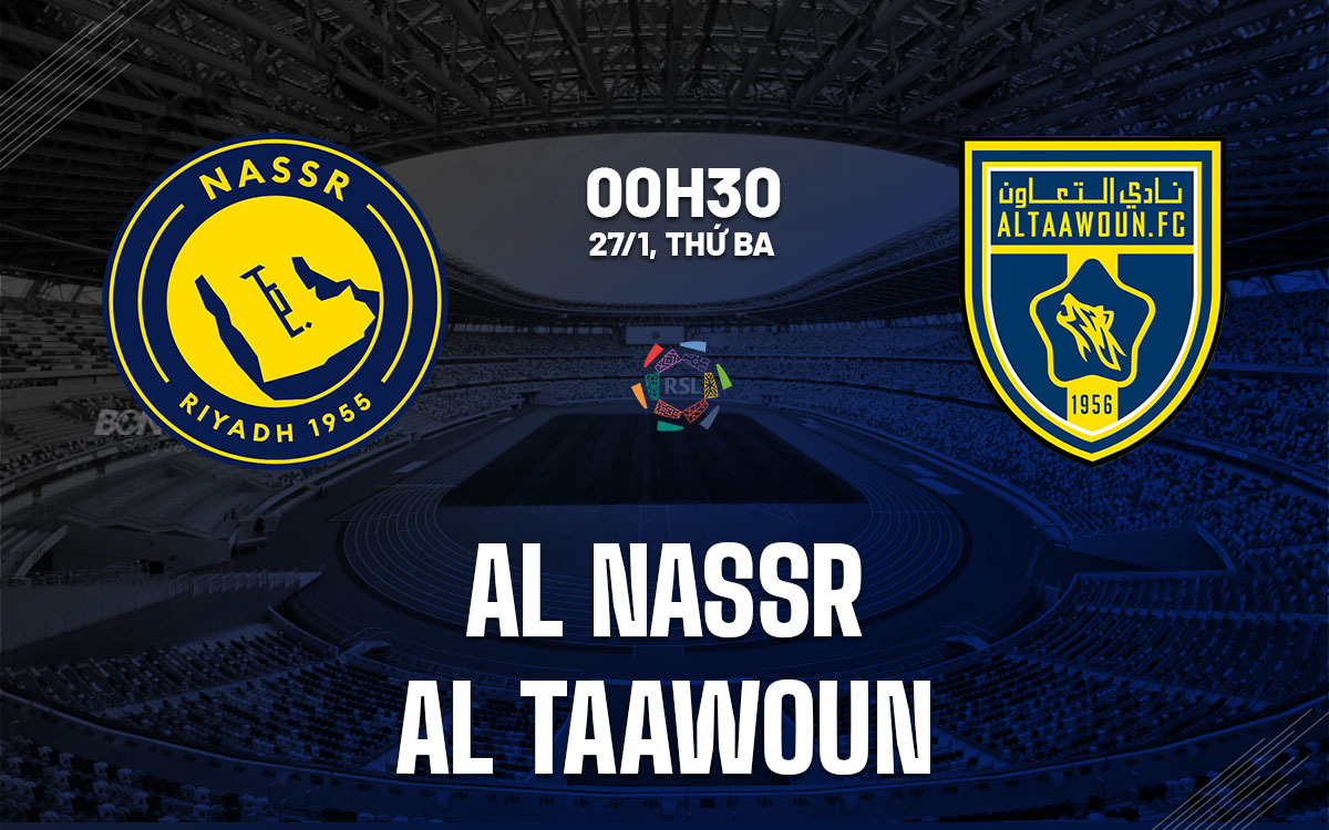 nhan dinh bong da du doan Al Nassr vs Al Taawoun vdqg saudi arabia hom nay nhan dinh bong da du doan Al Nassr vs Al Taawoun vdqg saudi arabia hom nay