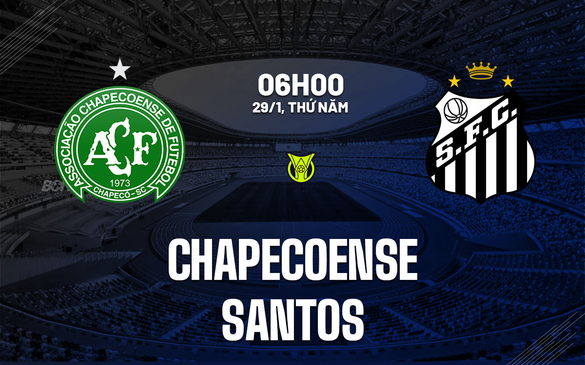 nhan dinh bong da du doan Chapecoense vs Santos vdqg brazil hom nay