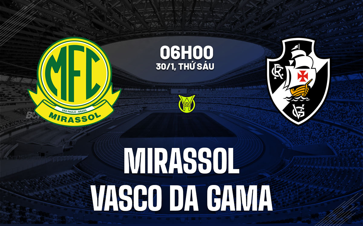 nhan dinh bong da du doan Mirassol vs Vasco da Gama vdqg brazil hom nay