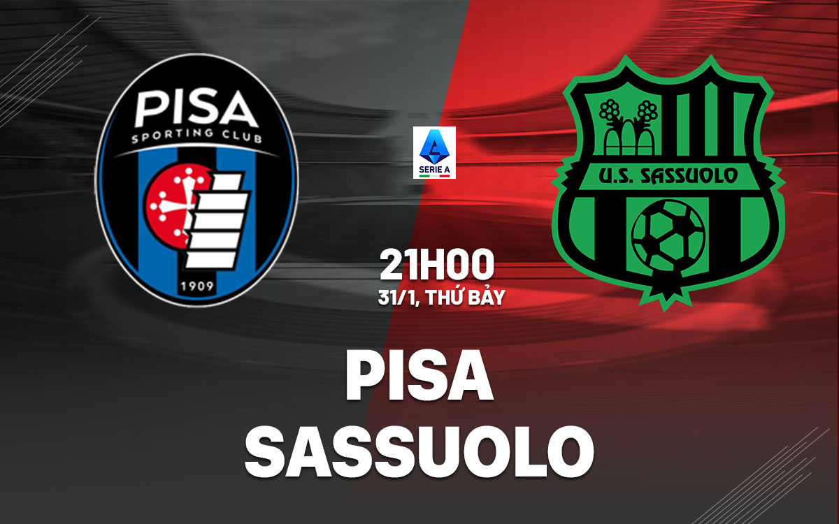 nhan dinh bong da du doan Pisa vs Sassuolo vdqg italia serie a hom nay