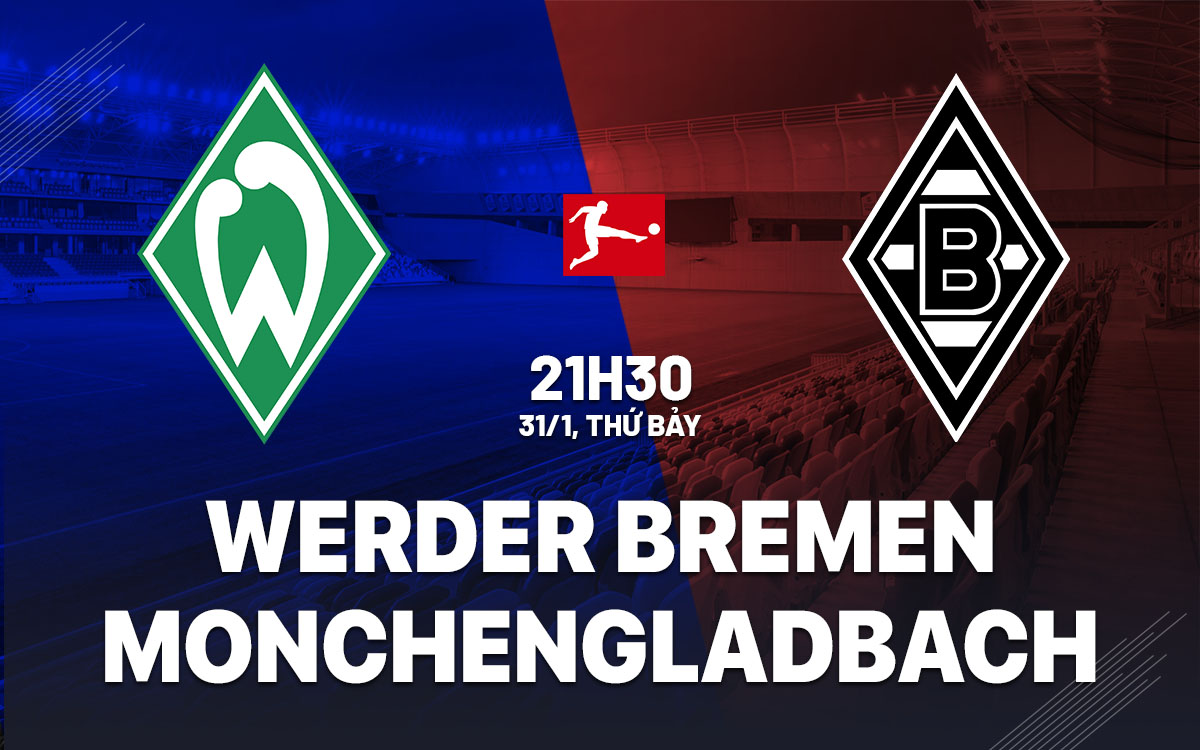 nhan dinh bong da du doan Werder Bremen vs Monchengladbach vdqg duc bundesliga hom nay nhan dinh bong da du doan Werder Bremen vs Monchengladbach vdqg duc bundesliga hom nay