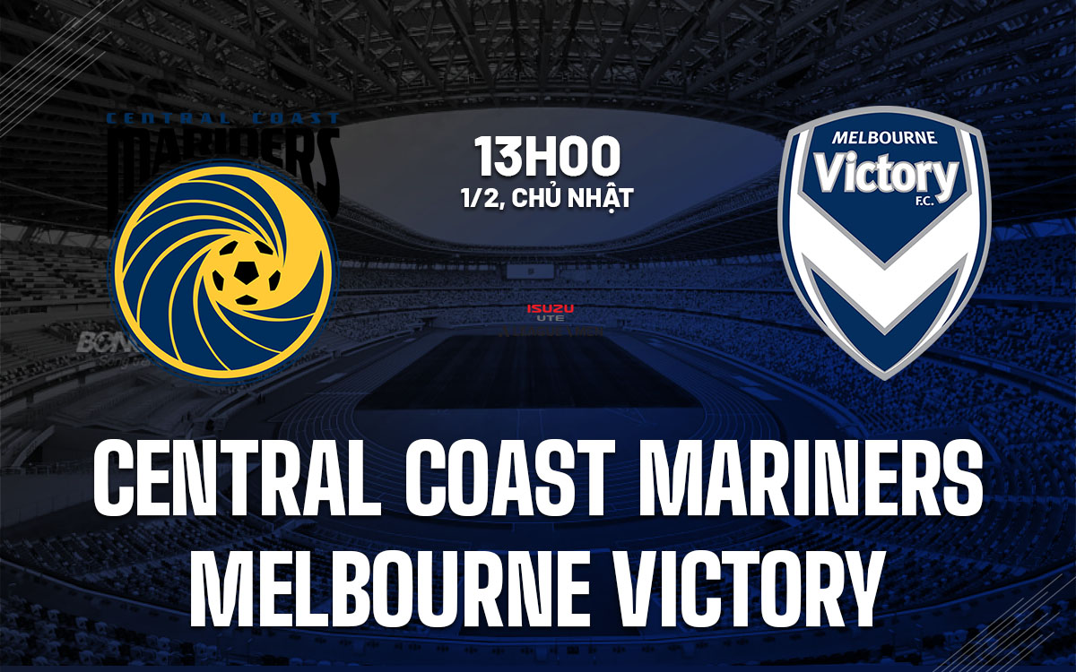 nhan dinh bong da du doan Central Coast Mariners vs Melbourne Victory vdqg australia hom nay