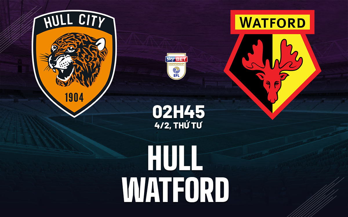 nhan dinh bong da du doan Hull vs Watford hang nhat anh championship hom nay