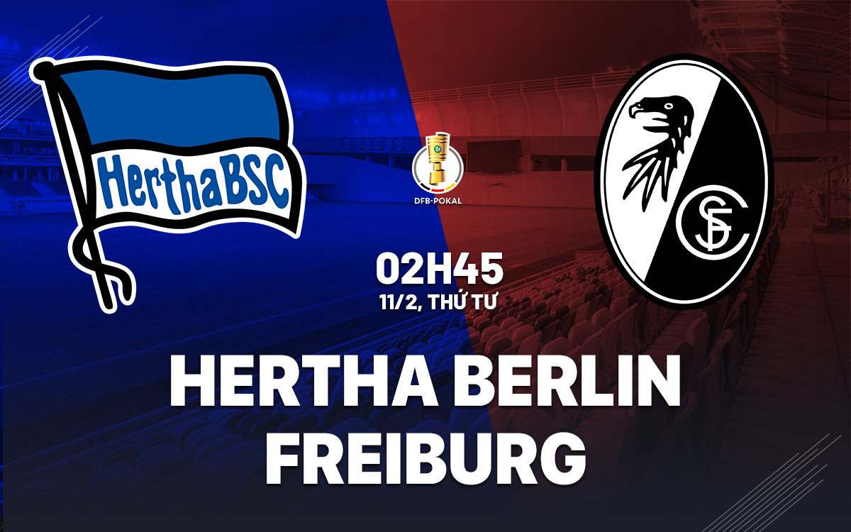 nhan dinh bong da du doan Hertha Berlin vs Freiburg cup quoc gia duc hom nay