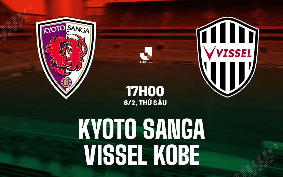 nhan dinh bong da du doan Kyoto Sanga vs Vissel Kobe vdqg nhat ban hom nay