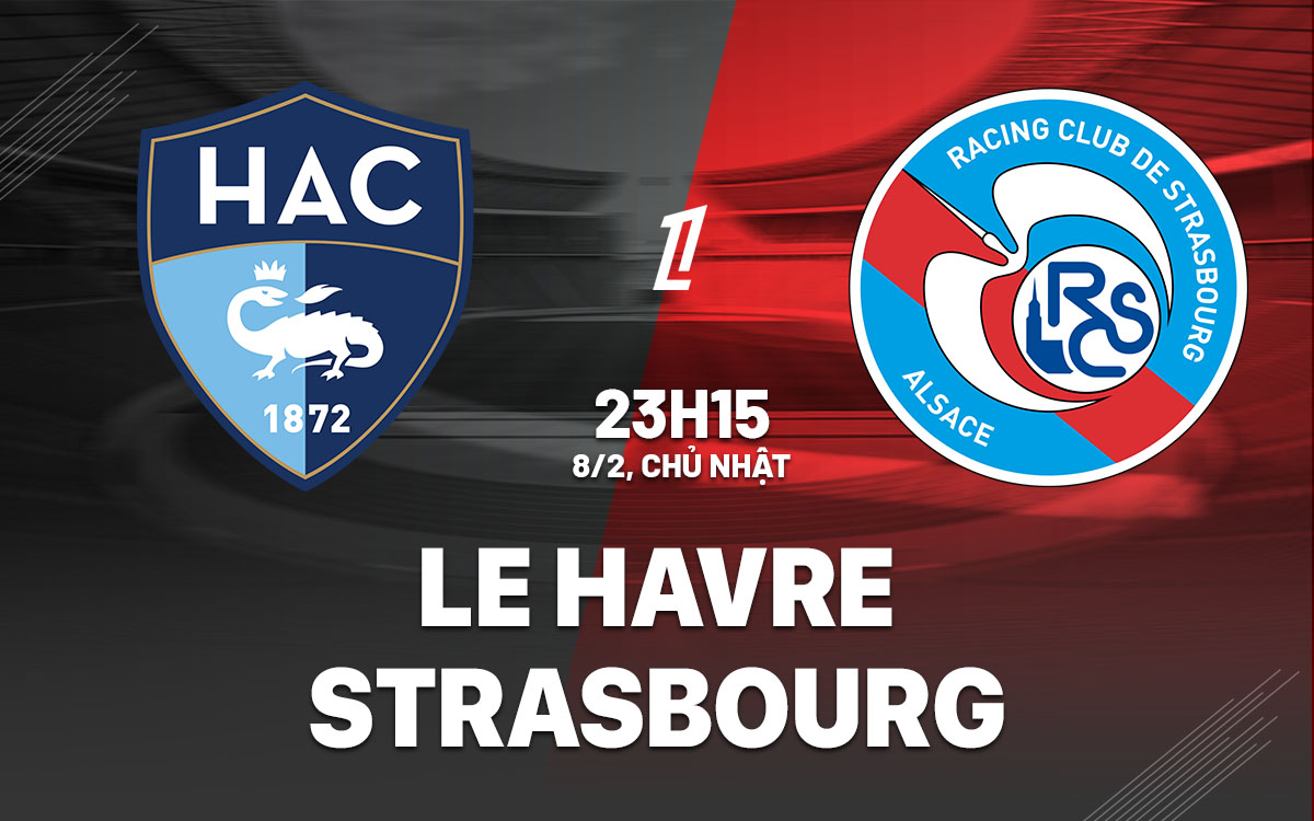 nhan dinh bong da du doan Le Havre vs Strasbourg vdqg phap ligue 1 hom nay