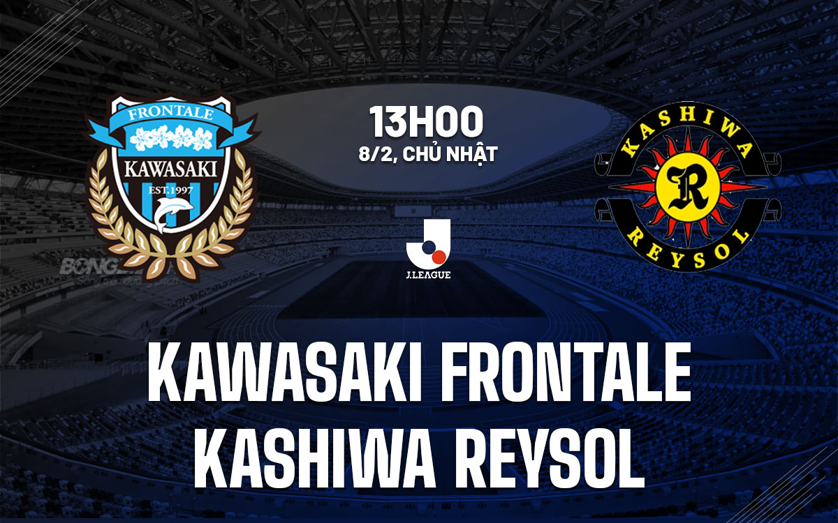 nhan dinh bong da du doan Kawasaki Frontale vs Kashiwa Reysol vdqg nhat ban hom nay