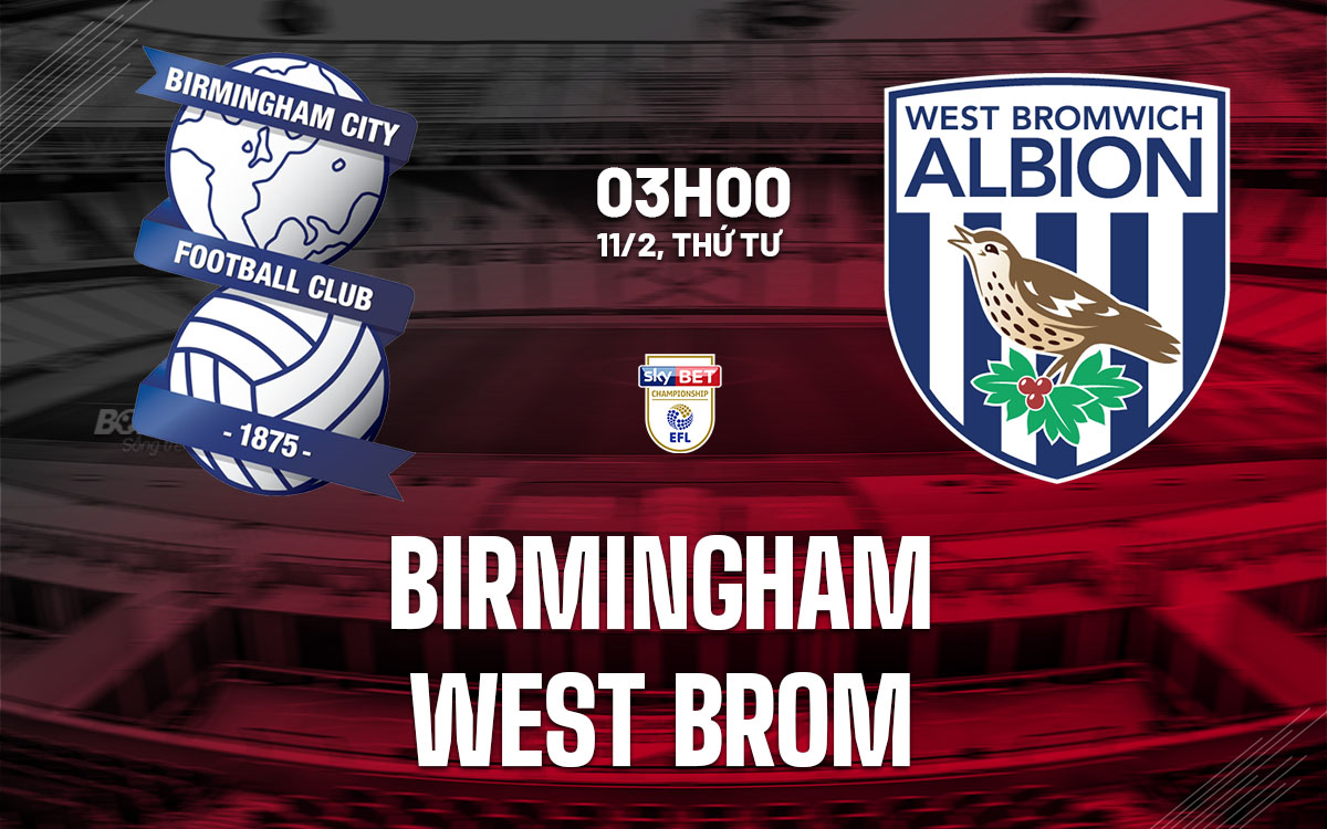 nhan dinh bong da du doan Birmingham vs West Brom hang nhat anh championship hom nay