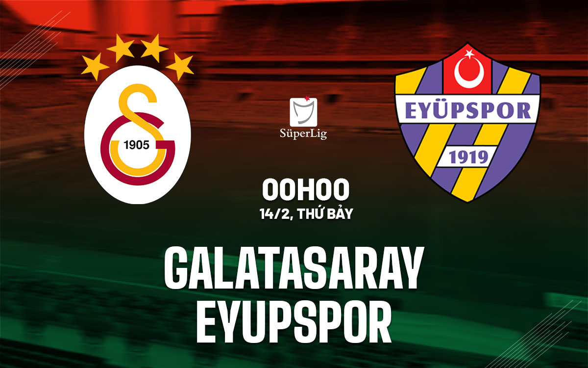 nhan dinh bong da du doan Galatasaray vs Eyupspor vdqg tho nhi ky hom nay