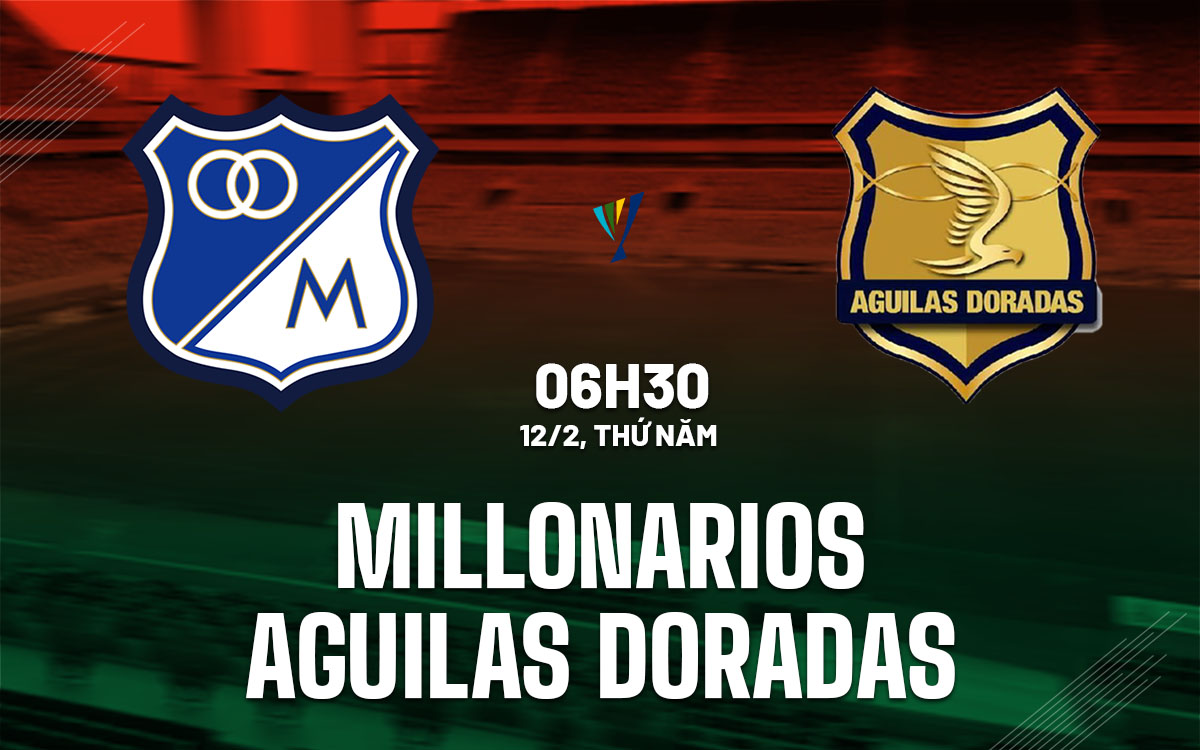 nhan dinh bong da du doan Millonarios vs Aguilas Doradas vdqg colombia hom nay