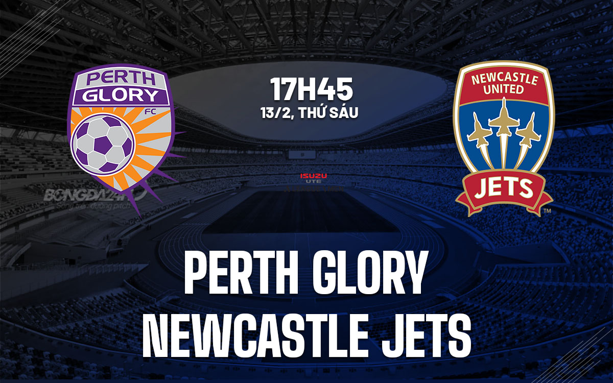nhan dinh bong da du doan Perth Glory vs Newcastle Jets vdqg australia hom nay nhan dinh bong da du doan Perth Glory vs Newcastle Jets vdqg australia hom nay
