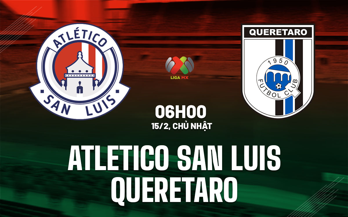 nhan dinh bong da du doan Atletico San Luis vs Queretaro vdqg mexico hom nay nhan dinh bong da du doan Atletico San Luis vs Queretaro vdqg mexico hom nay