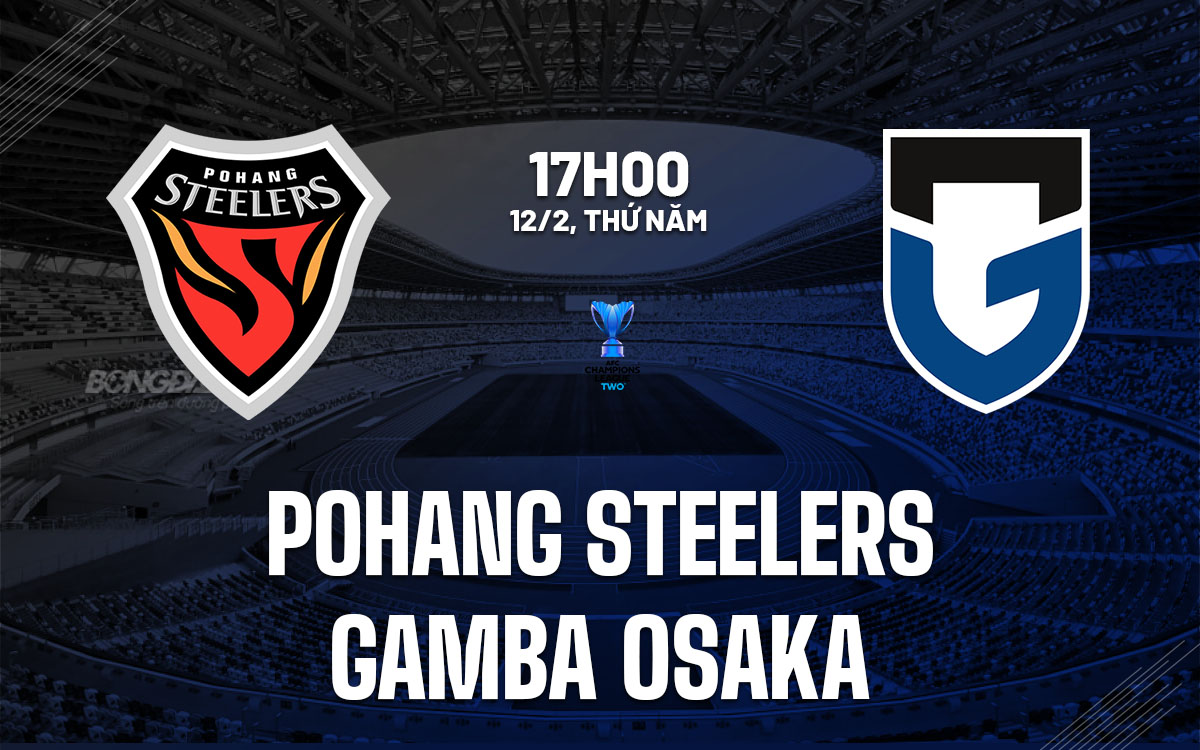 nhan dinh bong da du doan Pohang Steelers vs Gamba Osaka afc champions league two hom nay nhan dinh bong da du doan Pohang Steelers vs Gamba Osaka afc champions league two hom nay