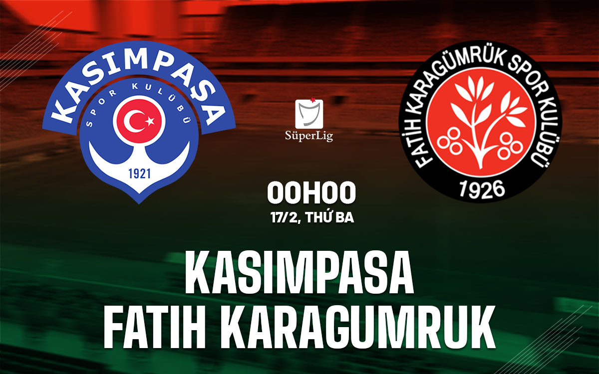 nhan dinh bong da du doan Kasimpasa vs Fatih Karagumruk vdqg tho nhi ky hom nay