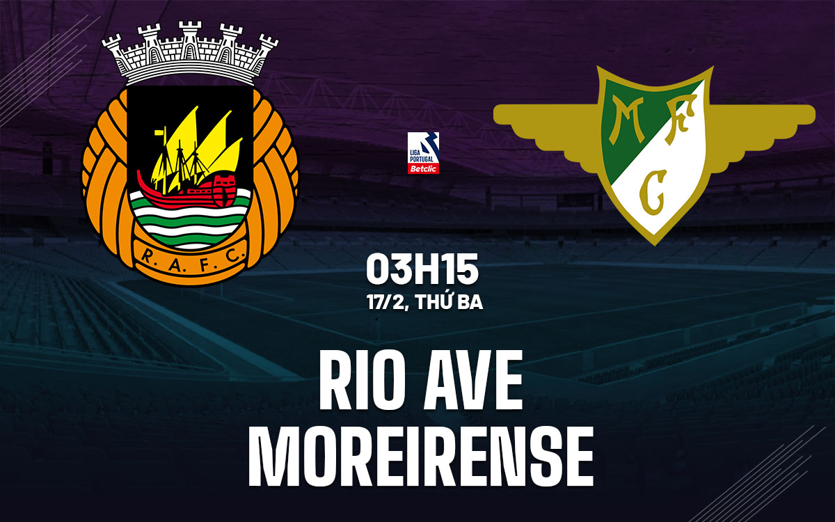 nhan dinh bong da du doan Rio Ave vs Moreirense vdqg bo dao nha hom nay