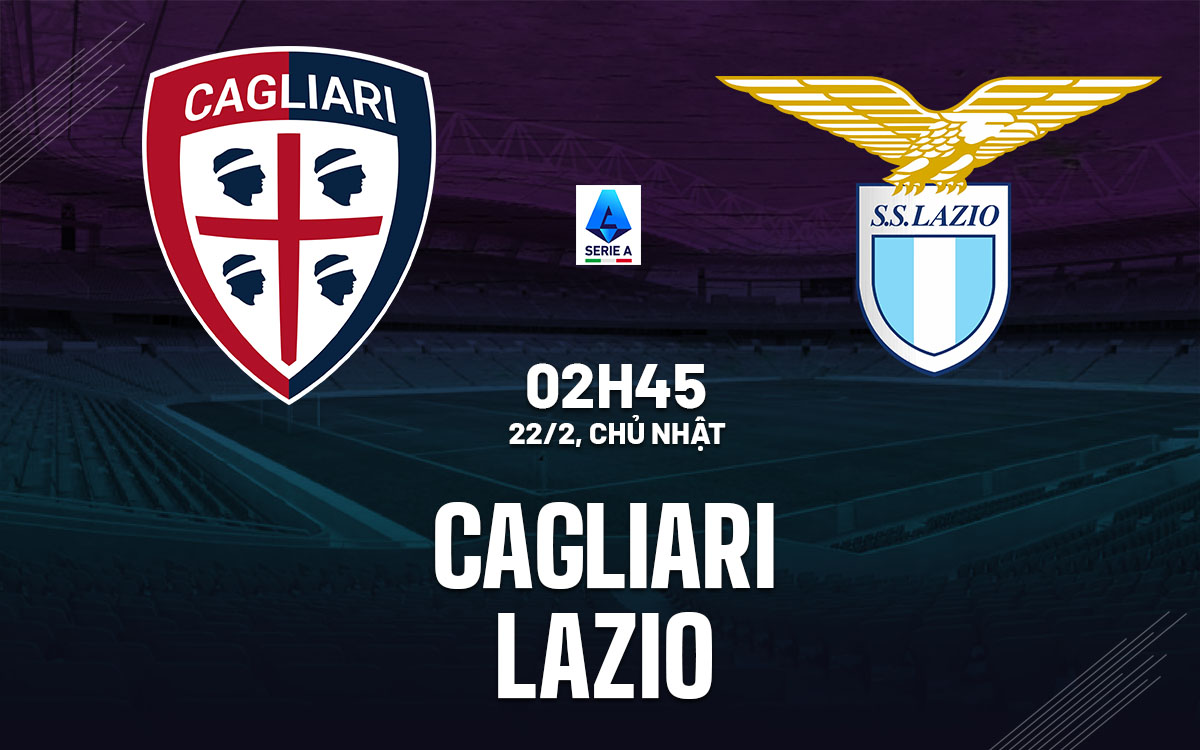 nhan dinh bong da du doan Cagliari vs Lazio vdqg italia serie a hom nay