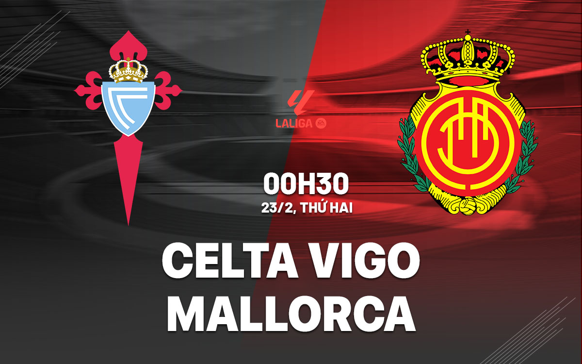 nhan dinh bong da du doan Celta Vigo vs Mallorca vdqg tay ban nha la liga hom nay